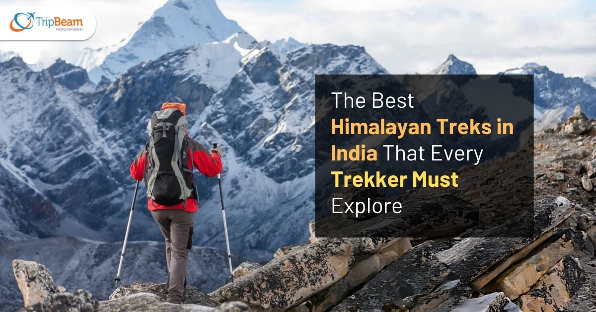 The Best Himalayan Treks in India That Every Trekker Must Explore Tripbeam com