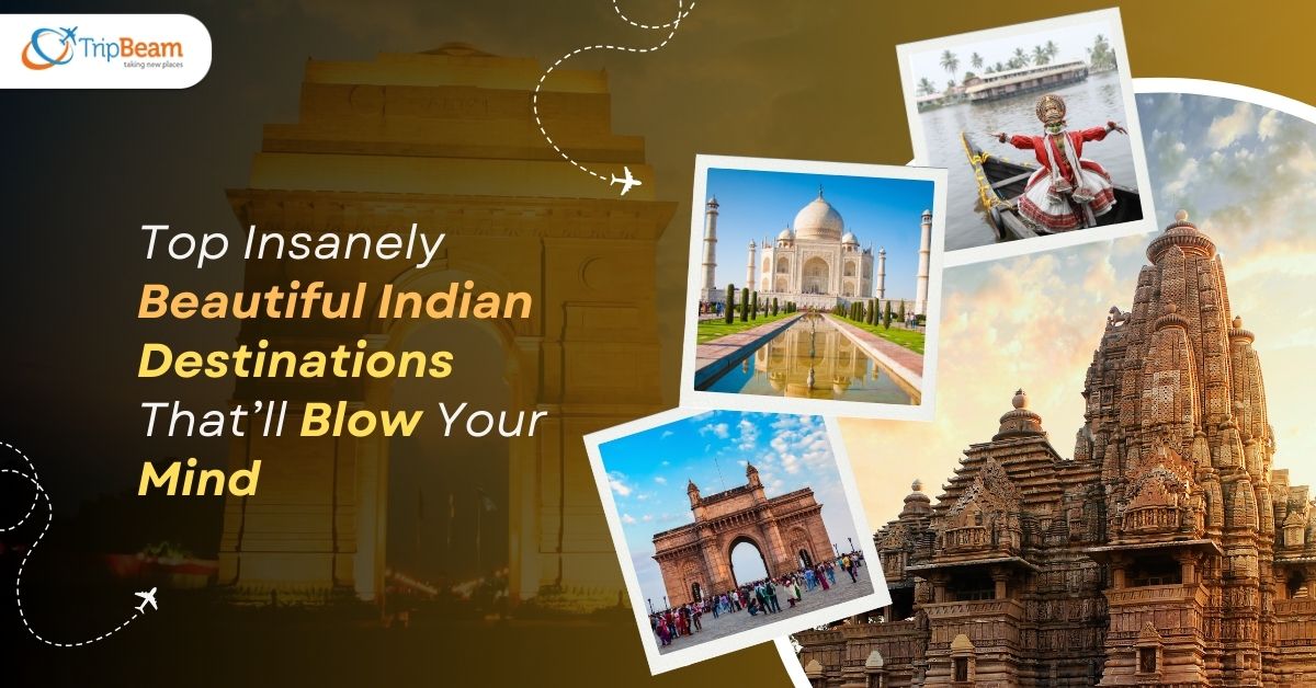 Top Insanely Beautiful Indian Destinations That’ll Blow Your Mind Tripbeam com