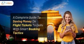 A Complete Guide To Saving Money On Flight Tickets To Delhi With Smart Booking Tactics Tripbeam com (1)