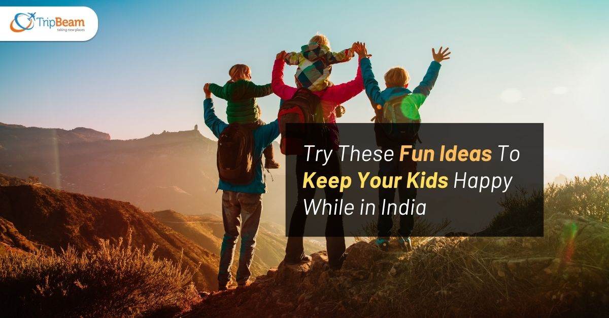 Try These Fun Ideas To Keep Your Kids Happy While in India Tripbeam com (1)