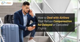 How to Deal with Airlines That Refuse Compensation for Delayed or Cancelled Flights Tripbeam com