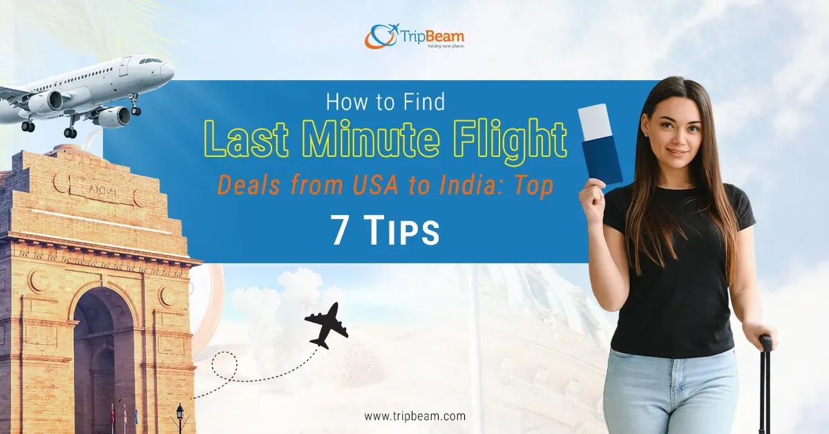 How to Find Last Minute Flight Deals from USA to India: Top 7 Tips