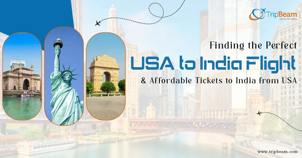 Finding the Perfect USA to India Flight & Affordable Tickets to India from USA