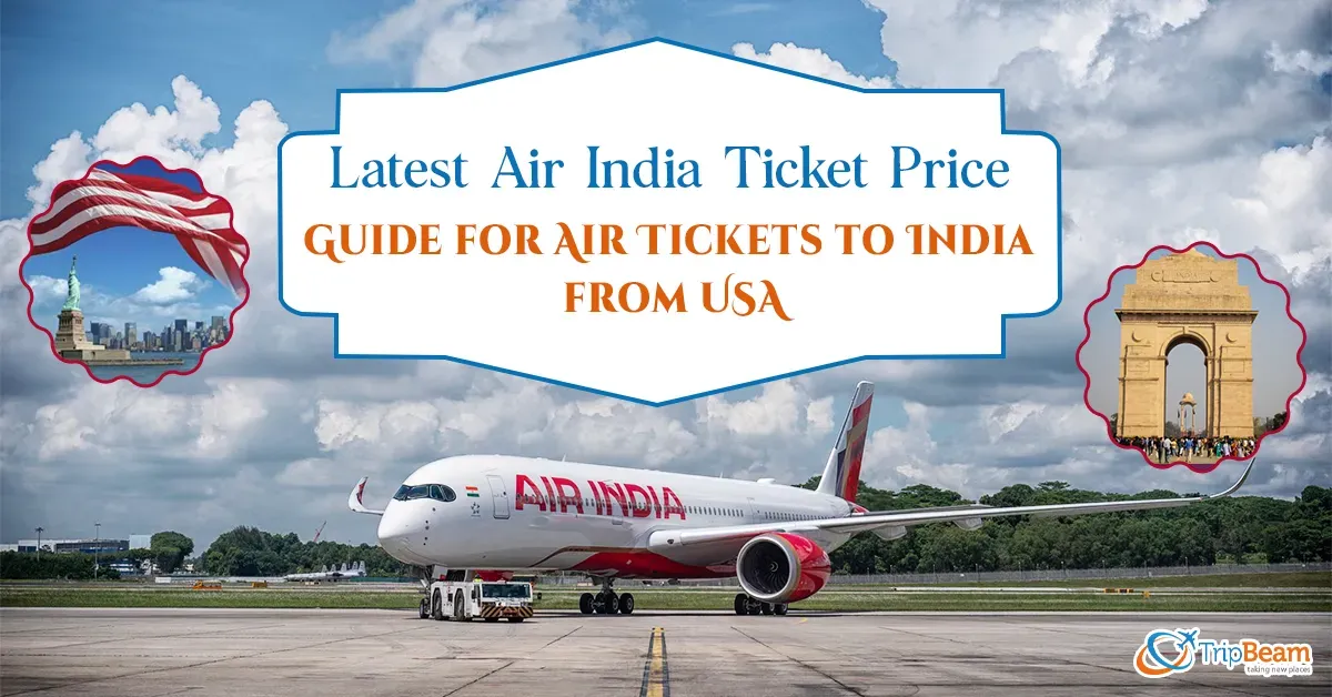 Latest Air India Ticket Price Guide for Air Tickets to India from USA