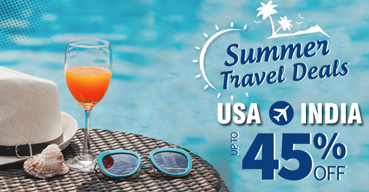 Avail 45 % Off on Summer Travel Deals from USA to India